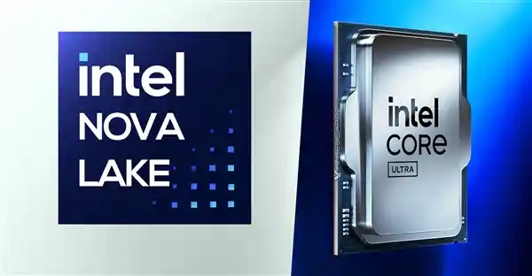 震撼！Intel Nova Lake-SK桌面CPU搭载16大核32小核，性能惊人！